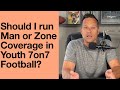 Should I run Man or Zone Coverage in Youth 7on7 Football?