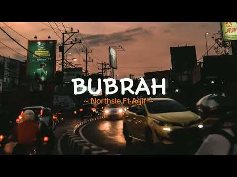 BUBRAH - (lyrics video) | NORTHSLE FT AGIF