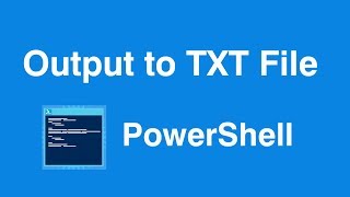 Windows Powershell Output to Text File