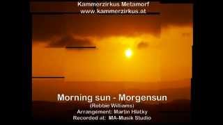 Morgensun (morning sun) - Kammerzirkus Metamorf