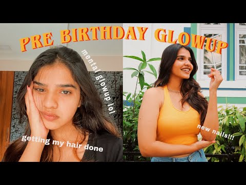 pre birthday glowup video ✨