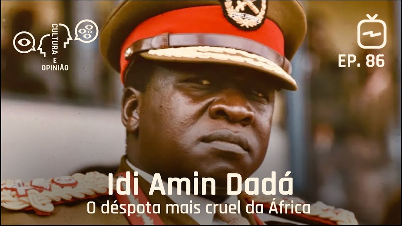 Idi Amin Dadá - O déspota mais cruel da África
