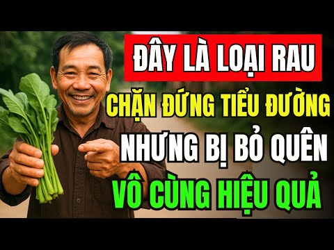 6 LOẠI RAU ĂN VÀO "CHẶN ĐỨNG TIỂU ĐƯỜNG " NHƯNG THƯỜNG BỊ BỎ QUA - GIÚP TĂNG ĐỘ NHẠY INSULIN