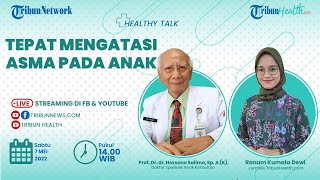 HEALTHY TALK: Tepat Mengatasi Asma pada Anak