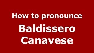 How to pronounce Baldissero Canavese
