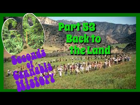 60 Seconds of Cannabis History: Part 53 - Back to the Land