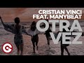 CRISTIAN VINCI FEAT MANYBEAT - Otra Vez (Official Visual)