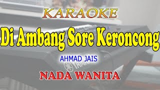 Download lagu DI AMBANG SORE KERONCONG ll KARAOKE KERONCONG ll AHMAD JAIS ll NADA WANITA G=DO mp3