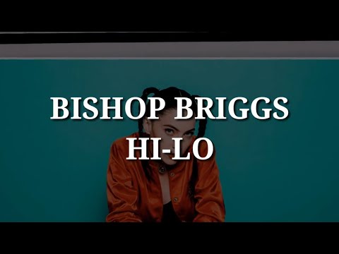 download lagu mp3 mp4 Bishop Briggs Hi Lo Lyrics, download lagu Bishop Briggs Hi Lo Lyrics gratis, unduh video klip Bishop Briggs Hi Lo Lyrics