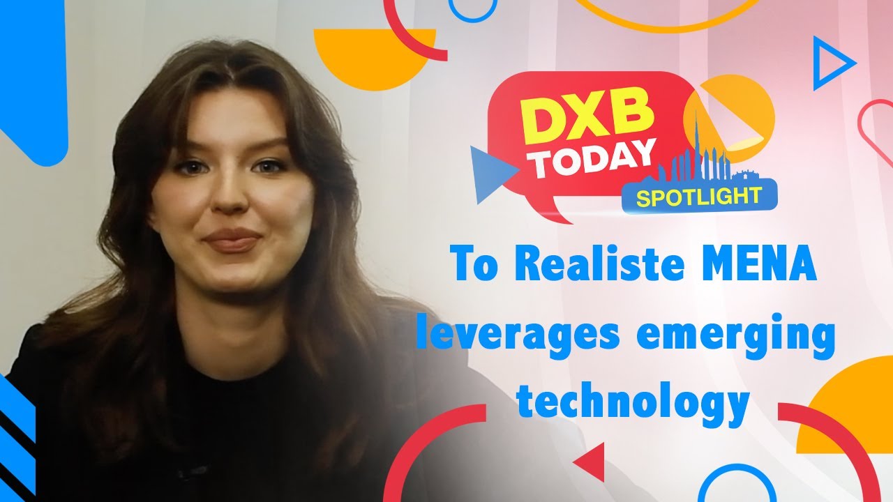 تسليط الضوء في ”DXB Today“: شركة ”Realiste MENA“ تستفيد من التكنولوجيا الناشئة لإحداث تحول جذري في قطاع العقارات