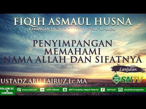 Fiqih Asmaul Husnah - Penyimpangan Memahami Asma wa Sifat Allah - Ustadz Abu Fairuz