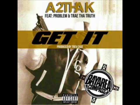 A2thak Ft  Trae Tha Truth & Problem   Get It