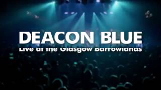 Deacon Blue "Live At The Glasgow Barrowlands" (Trailer)