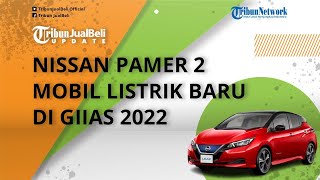 Nissan Pamer 2 Mobil Listrik Baru Leaf dan Kicks e-Power di GIIAS 2022, Dapat Teknologi Baru!