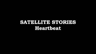 Satellite Stories-Heartbeat (Lyrics)