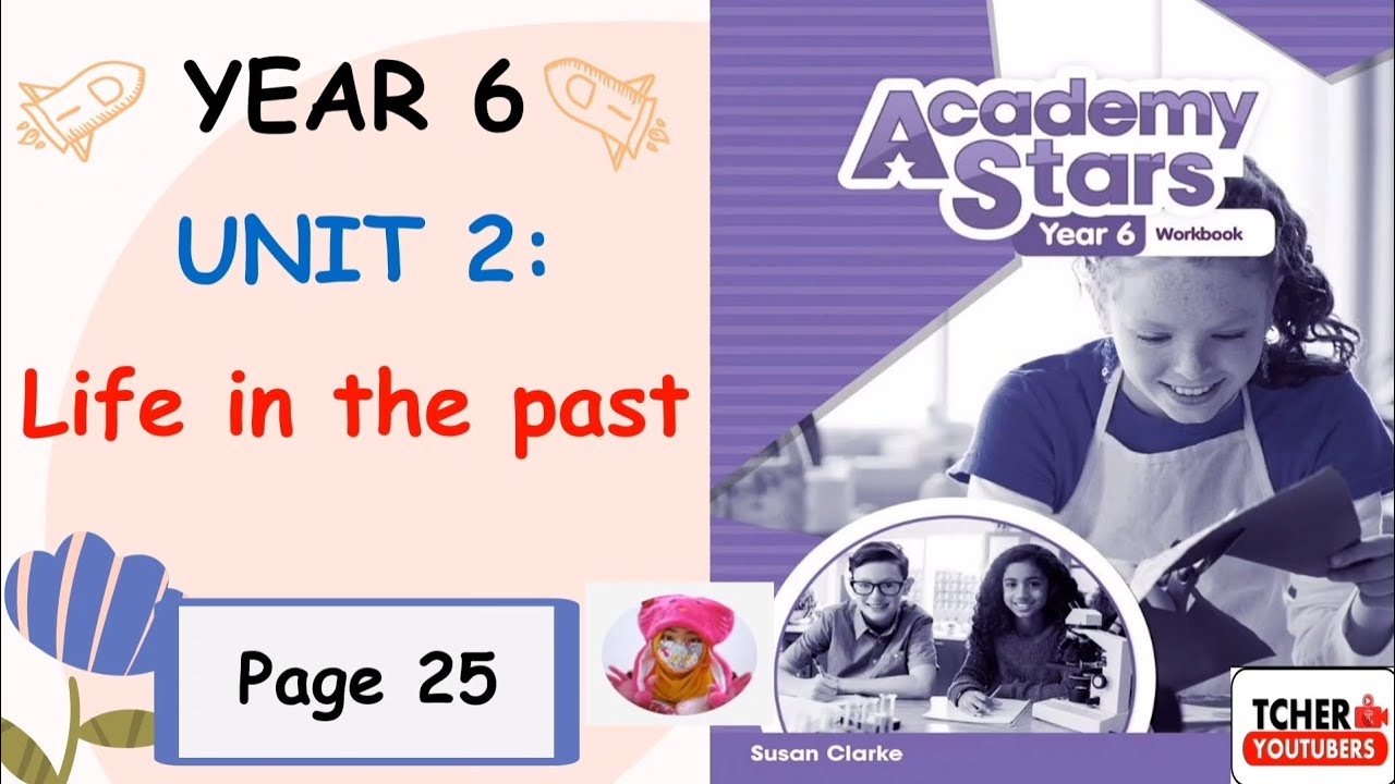 Year 6 Academy Stars Workbook Answer Page 25 | Unit 2 Life in the past | Lesson 6 Writing