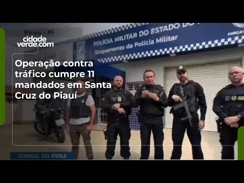 Operação contra tráfico cumpre 11 mandados em Santa Cruz do Piauí