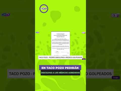 EN TACO POZO PEDIRÁN DISCULPAS A LOS MÉDICOS AGREDIDOS