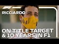 Daniel Ricciardo Talks Title Ambitions And His Decade In F1
