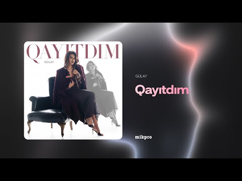 Gülay – Qayıtdım (Rəsmi Audio)