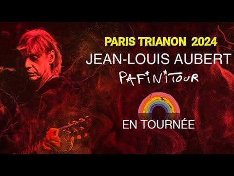 JEAN LOUIS AUBERT - Live Paris Trianon 2024 ( Pafini Tour ) 