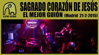 SAGRADO CORAZÓN DE JESÚS - El Mejor Guión [Live 21-2-2015 | Sala Siroco, Madrid] 1/7