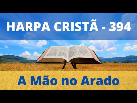 Harpa Cristã - 394 - A Mão no Arado - Levi - (com letra)