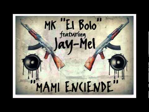 MK ''El Bolo'' ft. Jay-Mel (''MAMI ENCIENDE'')