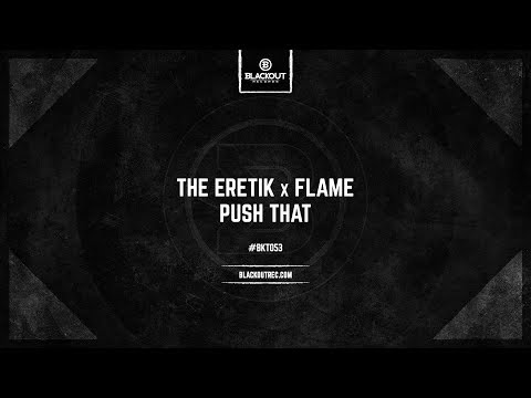 The Eretik x Flame - Push That