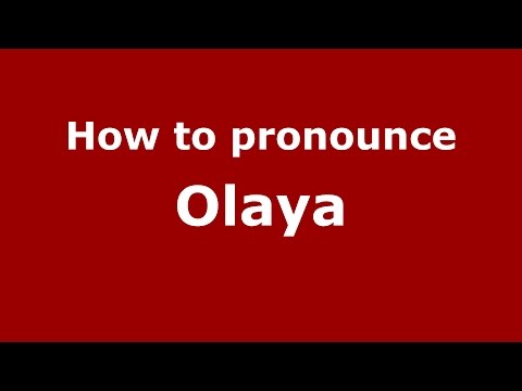 How to pronounce Olaya