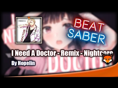 Beat Saber || I Need A Doctor - Remix - Nightcore - Full Combo (726) 93.46% (Expert+) || By Hopelin