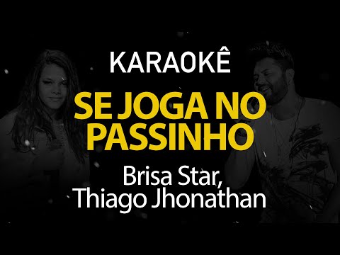 Se Joga no Passinho - Brisa Star, Thiago Jhonathan (Karaokê Version)