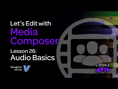 Let's Edit with Media Composer Lesson 26 - Audio Basics