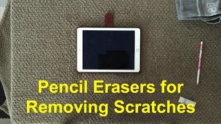 Removing Scratches From The Glass Of An iPad (Any Device) With Pencil Eraser