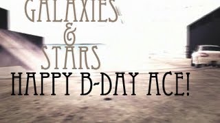 |Galaxies&amp;Stars (Happy B-day,AcE!)|