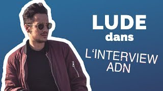 Interview ADN: Lude intègre &quot;Missing You&quot;, son premier son, dans son album !