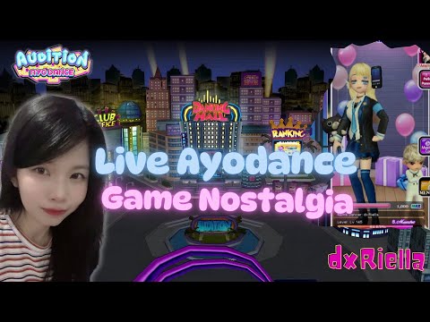 [LIVE] AUDITION AYODANCE NOSTALGIA GAMEPLAY | dxRiella-666 #40 part 2