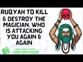 Ruqyah To Kill The Magician Ruqyah To Destroy The Magician Who Is Attacking You Again And Again
