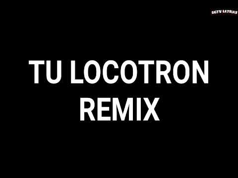 Tu locotron (Remix) - Varios artistas - LETRAS