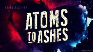 Atoms to Ashes   Tomorrow Without You