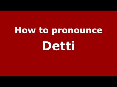 How to pronounce Detti (Italian/Italy)  - PronounceNames.com
