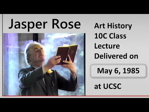 Jasper Rose, UCSC – May 6, 1985 - Art History 10C lecture at University of California, Santa Cruz