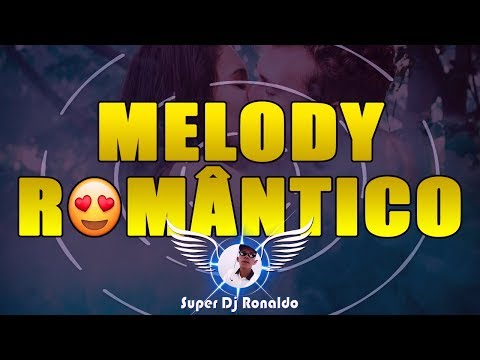 SEQUÊNCIA DE MELODY ROMÂNTICO - SÓ AS MELHORES SUPER DJ RONALDO