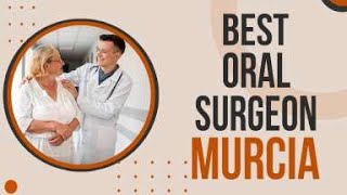 Oral Surgeon in Murcia, Spain