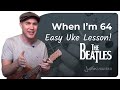 UKE: When I'm 64 - The Beatles - Ukulele Lesson ...