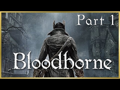 New Hunter Takes His First Steps Into Yharnam (Bloodborne Highlights Pt.1)