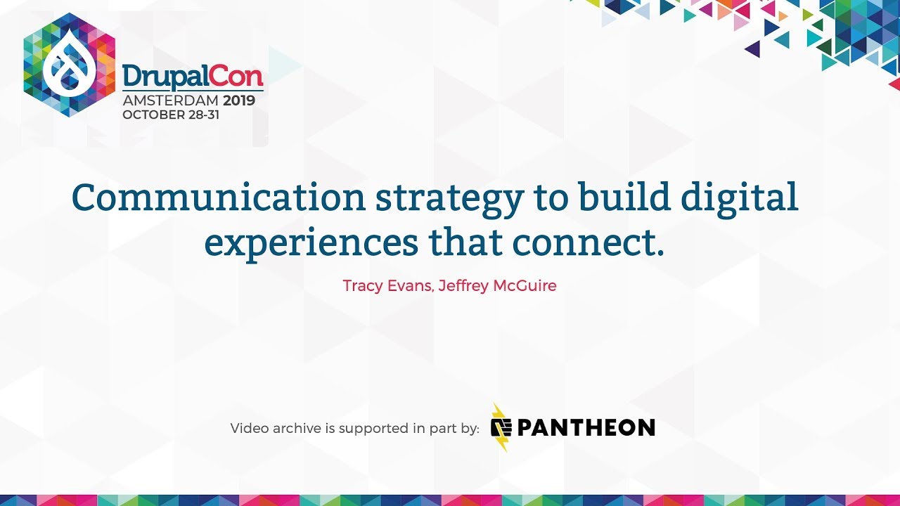 DrupalCon Amsterdam 2019: Communication strategy to build digital experiences that connect.