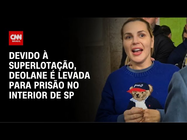 Deolane Bezerra é transferida para penitenciária no interior de SP | LIVE CNN