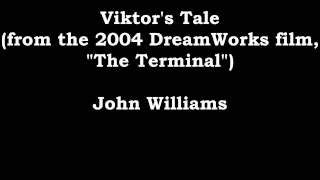 Viktor's Tale (from the DreamWorks film "The Terminal") - John Williams