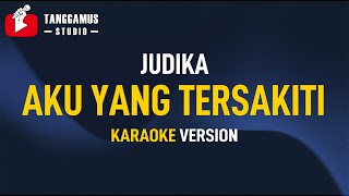 Aku Yang Tersakiti - Judika (KARAOKE)